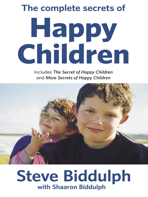 Title details for Complete Secrets of Happy Children by Steve Biddulph - Available
